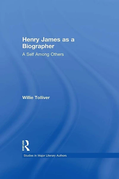 Henry James as A Biographer: Self Among Others