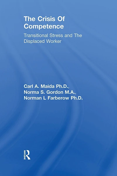 The Crisis Of Competence: Transitional Stress and Displaced Worker