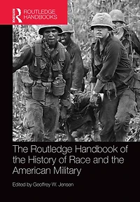 the Routledge Handbook of History Race and American Military