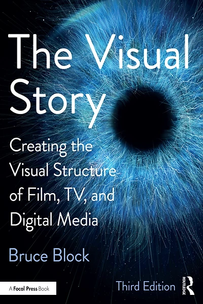 the Visual Story: Creating Structure of Film, TV, and Digital Media