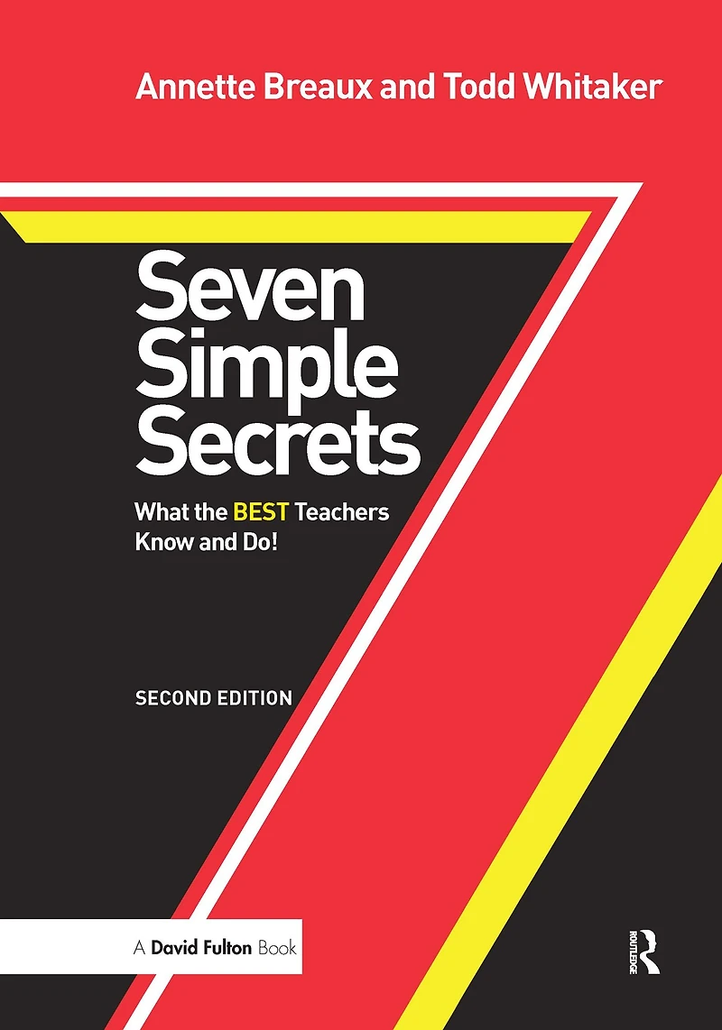 Seven Simple Secrets: What the BEST Teachers Know and Do!
