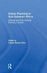 Urban Planning Sub-Saharan Africa: Colonial and Post-Colonial Cultures