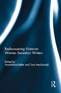 Rediscovering Victorian Women Sensation Writers