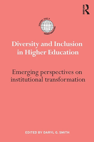 Diversity and Inclusion Higher Education: Emerging perspectives on institutional transformation