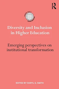 Diversity and Inclusion Higher Education: Emerging perspectives on institutional transformation