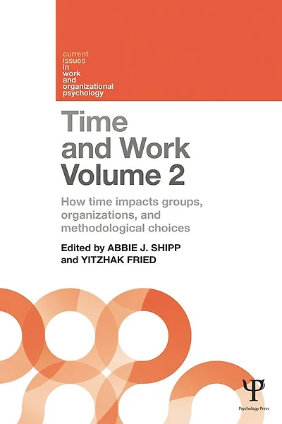 time and Work, Volume 2: How impacts groups, organizations methodological choices