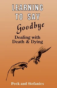 Learning To Say Goodbye: Dealing With Death And Dying