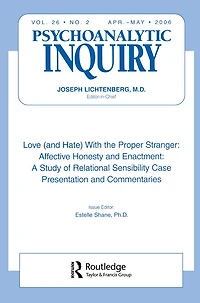 Love (and Hate) With the Proper Stranger: Affective Honesty and Enactment: Psychoanalytic Inquiry, 26.2