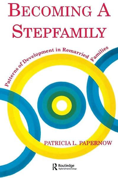 Becoming A Stepfamily: Patterns of Development Remarried Families