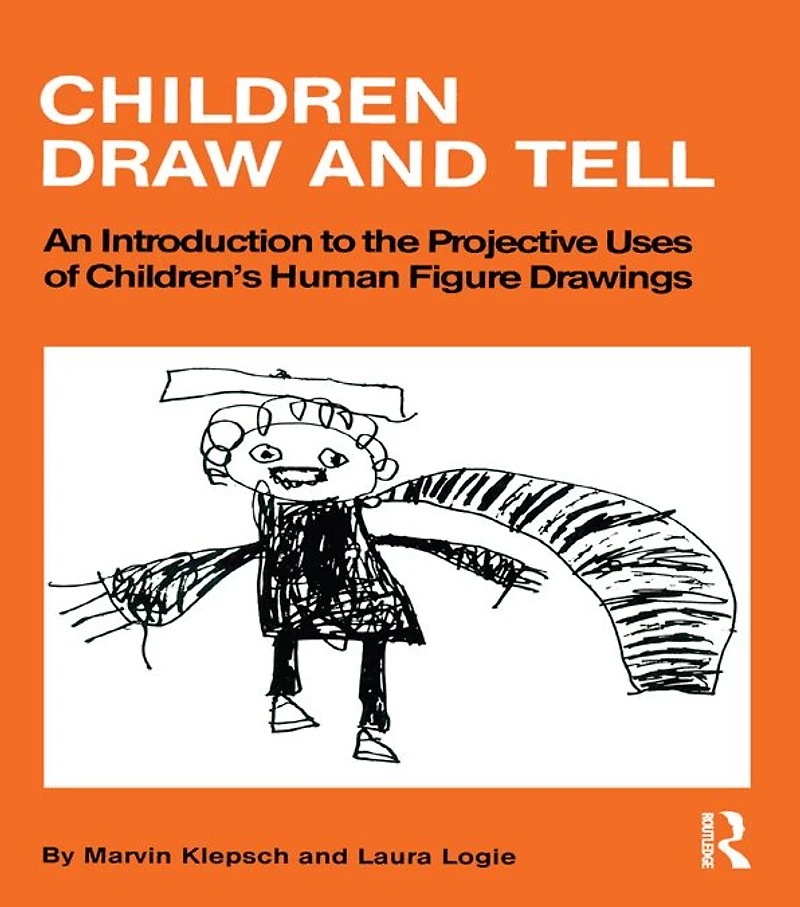 Children Draw And Tell: An Introduction To The Projective Uses Of Children's Human Figure Drawing