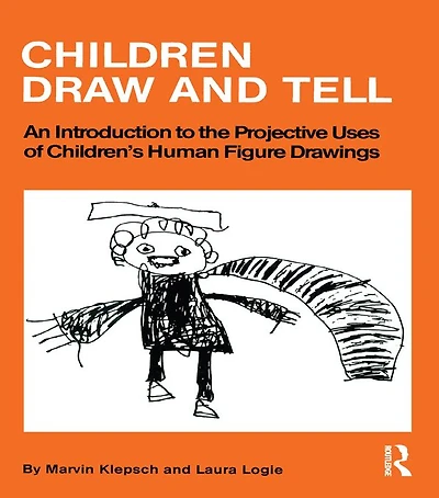 Children Draw And Tell: An Introduction To The Projective Uses Of Children's Human Figure Drawing