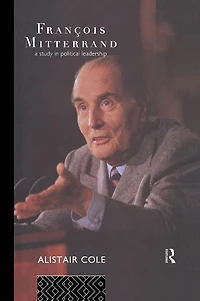 Francois Mitterrand: A Study Political Leadership