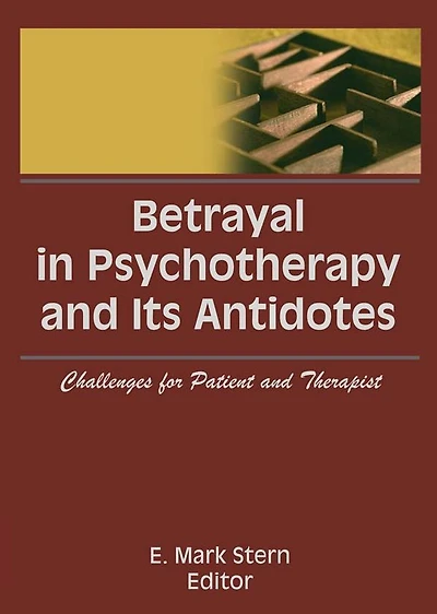 Betrayal Psychotherapy and Its Antidotes: Challenges for Patient Therapist