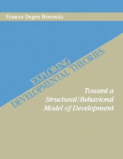 Exploring Developmental Theories: Toward A Structural/Behavioral Model of Development