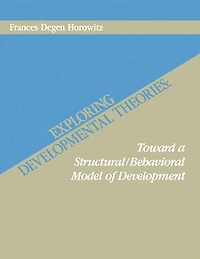 Exploring Developmental Theories: Toward A Structural/Behavioral Model of Development