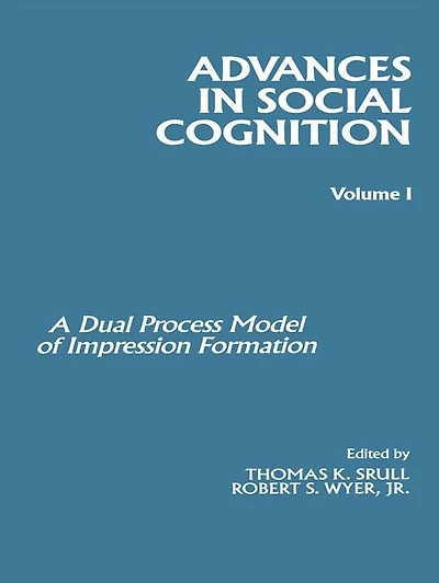Advances Social Cognition, Volume I: A Dual Process Model of Impression Formation