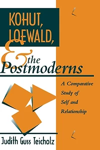 Kohut, Loewald and the Postmoderns: A Comparative Study of Self Relationship