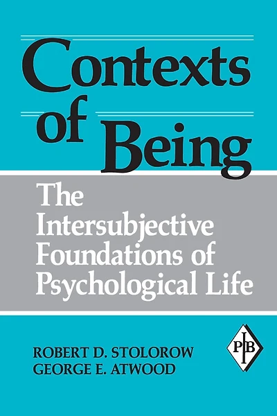 Contexts of Being: The Intersubjective Foundations Psychological Life