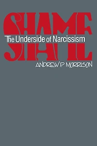 Shame: The Underside of Narcissism