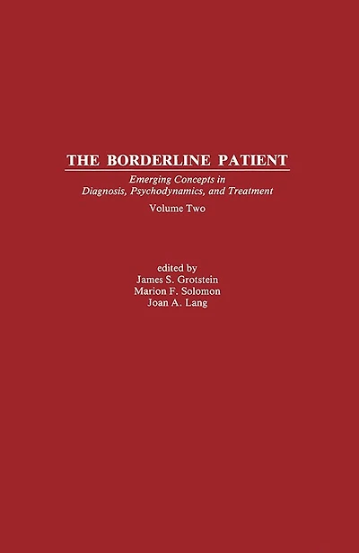 The Borderline Patient: Emerging Concepts Diagnosis, Psychodynamics, and Treatment