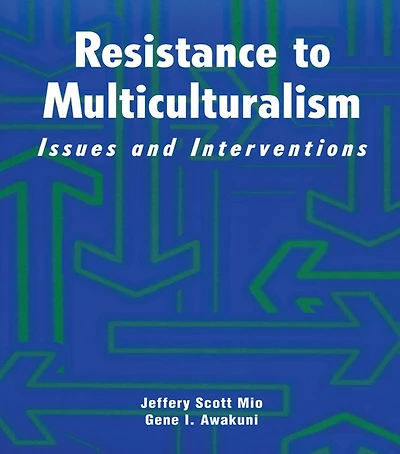 Resistance to Multiculturalism: Issues and Interventions