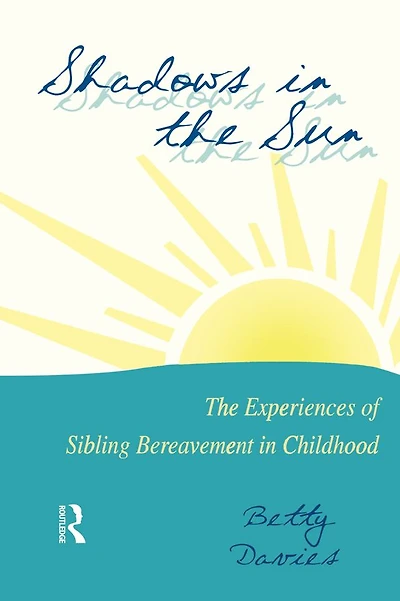 Shadows The Sun: Experiences of Sibling Bereavement Childhood