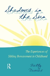 Shadows The Sun: Experiences of Sibling Bereavement Childhood