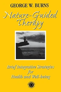 Nature Guided Therapy: Brief Integrative Strategies For Health And Well Being