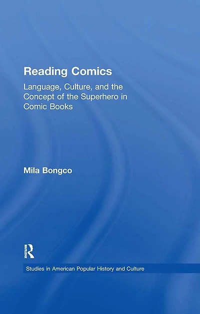 Reading Comics: Language, Culture, and the Concept of Superhero Comic Books