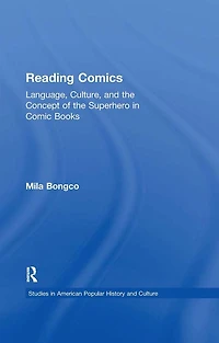 Reading Comics: Language, Culture, and the Concept of Superhero Comic Books