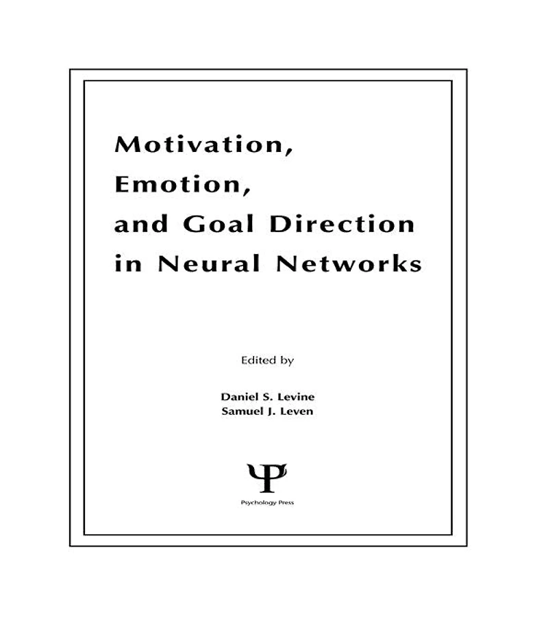 Motivation, Emotion, and Goal Direction Neural Networks