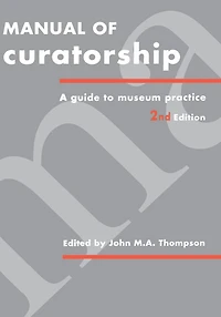 Manual of Curatorship: A Guide to Museum Practice