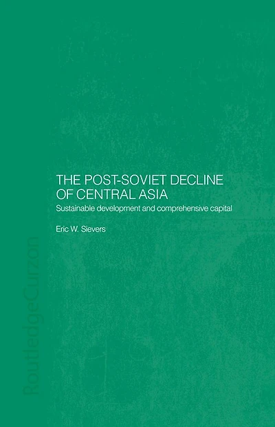 The Post-Soviet Decline of Central Asia: Sustainable Development and Comprehensive Capital