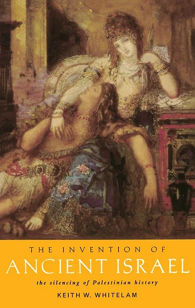 The Invention of Ancient Israel: Silencing Palestinian History