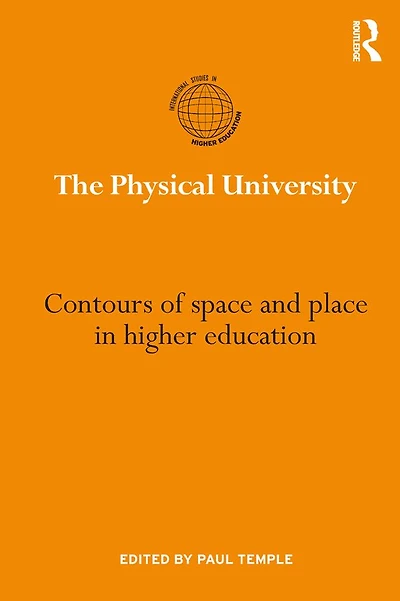 The Physical University: Contours of space and place higher education