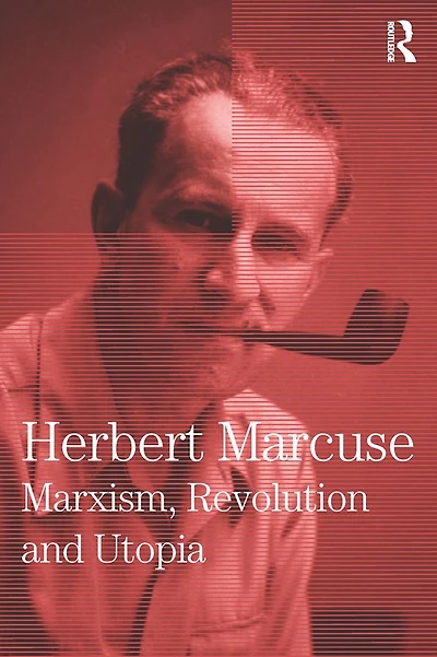 Marxism, Revolution and Utopia: Collected Papers of Herbert Marcuse, Volume 6