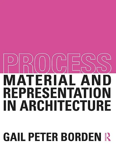 Process: Material and Representation Architecture