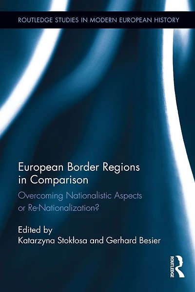 European Border Regions Comparison: Overcoming Nationalistic Aspects or Re-Nationalization?