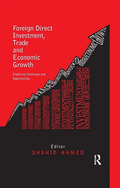 Foreign Direct Investment, Trade and Economic Growth: Challenges Opportunities