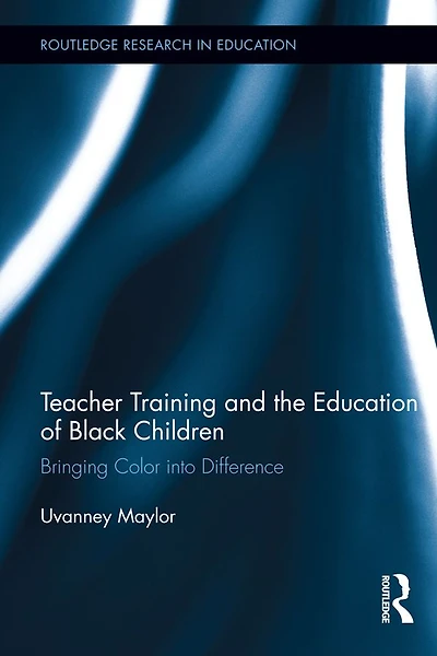 Teacher Training and the Education of Black Children: Bringing Color into Difference