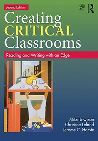 Creating Critical Classrooms: Reading and Writing with an Edge