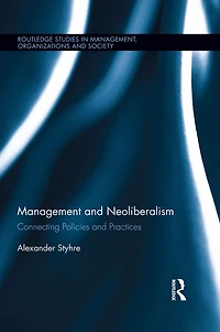 Management and Neoliberalism: Connecting Policies Practices