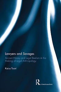 Lawyers and Savages: Ancient History Legal Realism the Making of Anthropology
