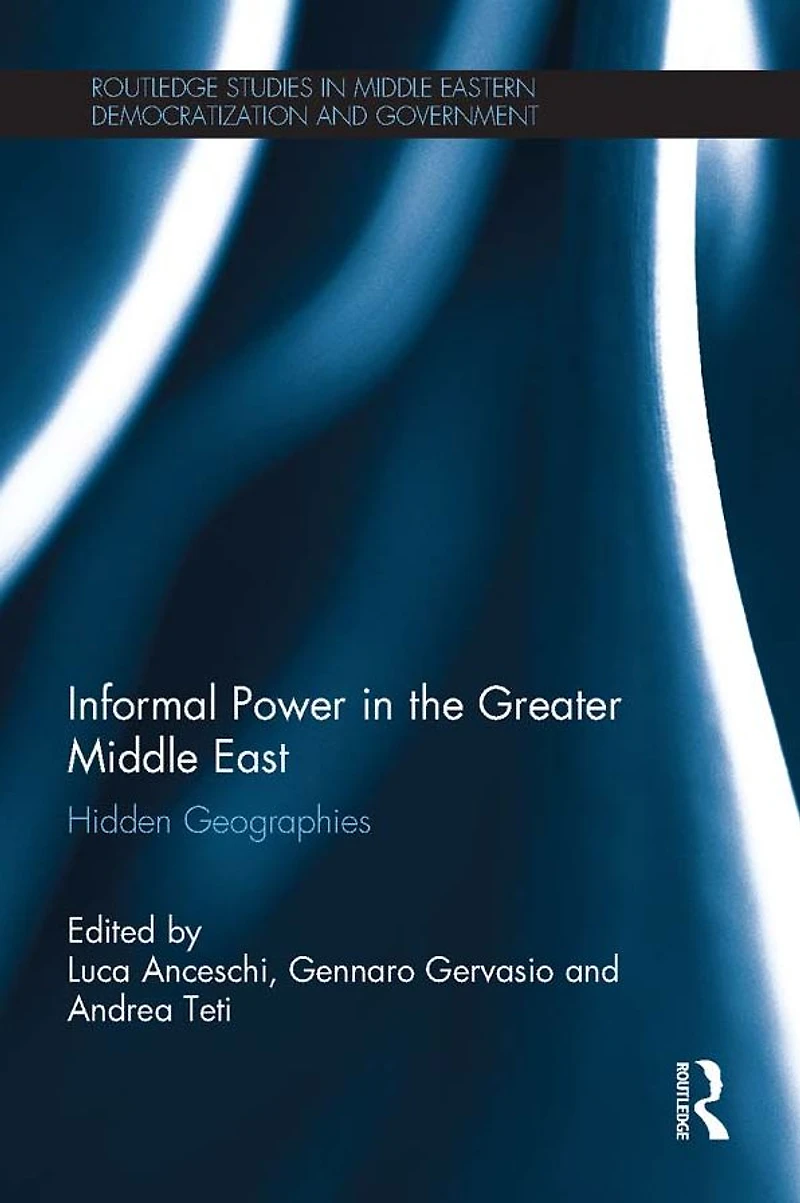 Informal Power the Greater Middle East: Hidden Geographies