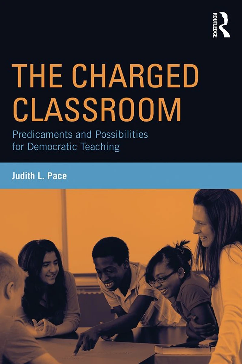 The Charged Classroom: Predicaments and Possibilities for Democratic Teaching