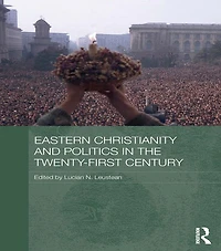 Eastern Christianity and Politics the Twenty-First Century