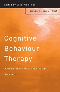 Cognitive Behaviour Therapy: A Guide for the Practising Clinician, Volume 1