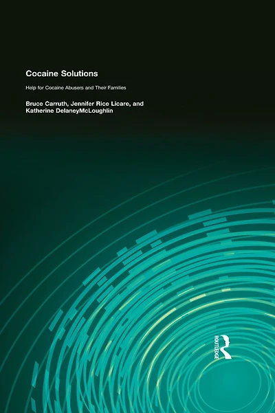 Cocaine Solutions: Help for Abusers and Their Families