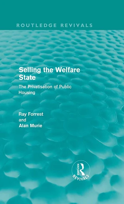 Selling The Welfare State (Routledge Revivals): Privatisation of Public Housing