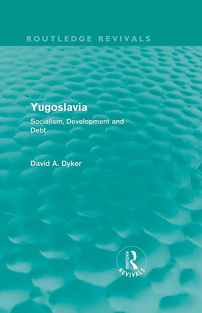 Yugoslavia: Socialism, Development and Debt